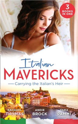 Italian Mavericks: Carrying The Italian's Heir：Married for the Italian's Heir / the Last Heir of Monterrato / the Surprise Conti Child
