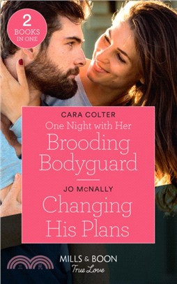 One Night With Her Brooding Bodyguard / Changing His Plans：One Night with Her Brooding Bodyguard (Cinderellas in the Palace) / Changing His Plans (Gallant Lake Stories)