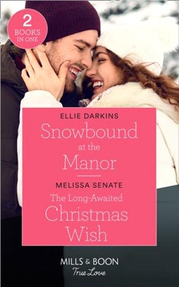 Snowbound At The Manor / The Long-Awaited Christmas Wish：Snowbound at the Manor / the Long-Awaited Christmas Wish (Dawson Family Ranch)