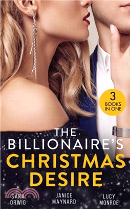 The Billionaire's Christmas Desire：Midnight Under the Mistletoe (Lone Star Legacy) / Christmas in the Billionaire's Bed / Million Dollar Christmas Proposal