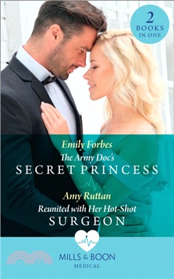 The Army Doc's Secret Princess / Reunited With Her Hot-Shot Surgeon：The Army DOC's Secret Princess / Reunited with Her Hot-Shot Surgeon