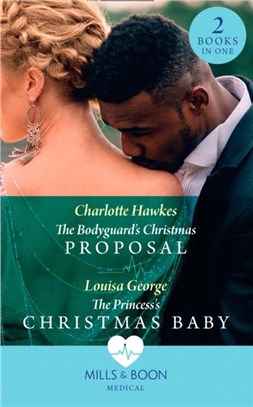 The Bodyguard's Christmas Proposal / The Princess's Christmas Baby：The Bodyguard's Christmas Proposal (Royal Christmas at Seattle General) / the Princess's Christmas Baby (Royal Christmas at Seattle G