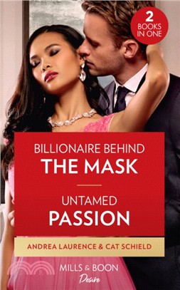 Billionaire Behind The Mask / Untamed Passion：Billionaire Behind the Mask / Untamed Passion (Dynasties: Seven Sins)