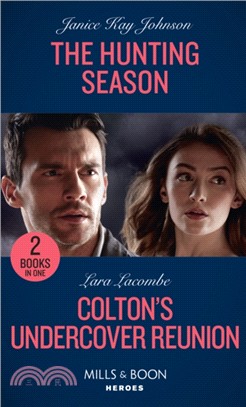 The Hunting Season / Colton's Undercover Reunion：The Hunting Season / Colton's Undercover Reunion (the Coltons of Mustang Valley)