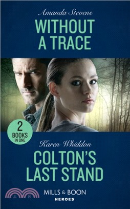 Without A Trace / Colton's Last Stand：Without a Trace (an Echo Lake Novel) / Colton's Last Stand (the Coltons of Mustang Valley)