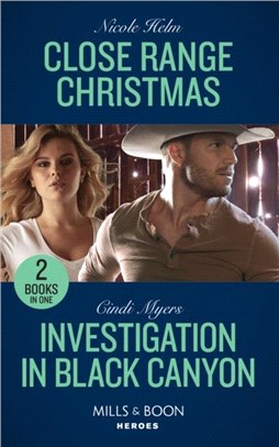 Close Range Christmas / Investigation In Black Canyon：Close Range Christmas (A Badlands Cops Novel) / Investigation in Black Canyon (the Ranger Brigade: Rocky Mountain Manhunt)
