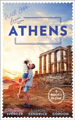 With Love From Athens：The Greek Millionaire's Secret Child / Constantine's Defiant Mistress / the Greek Tycoon's Achilles Heel