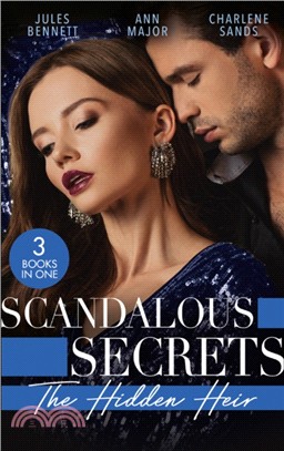 Scandalous Secrets: His Hidden Heir：The Heir's Unexpected Baby / His for the Taking / the Secret Heir of Sunset Ranch
