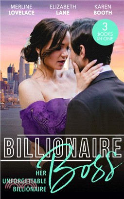 Billionaire Boss: Her Unforgettable Billionaire：The Paternity Proposition (Billionaires and Babies) / the Nanny's Secret / the Ten-Day Baby Takeover