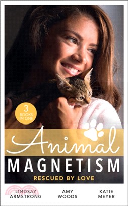 Animal Magnetism: Rescued By Love：The Socialite and the Cattle King / Puppy Love for the Veterinarian / the Puppy Proposal