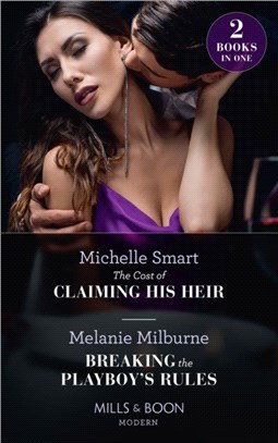 The Cost Of Claiming His Heir / Breaking The Playboy's Rules：The Cost of Claiming His Heir (the Delgado Inheritance) / Breaking the Playboy's Rules (Wanted: a Billionaire)
