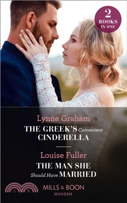 The Greek's Convenient Cinderella / The Man She Should Have Married：The Greek's Convenient Cinderella / the Man She Should Have Married
