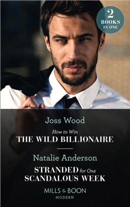 How To Win The Wild Billionaire / Stranded For One Scandalous Week：How to Win the Wild Billionaire (South Africa's Scandalous Billionaires) / Stranded for One Scandalous Week (South Africa's Scandalo