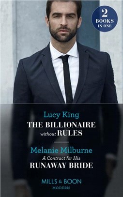 The Billionaire Without Rules / A Contract For His Runaway Bride：The Billionaire without Rules (Lost Sons of Argentina) / a Contract for His Runaway Bride (the Scandalous Campbell Sisters)