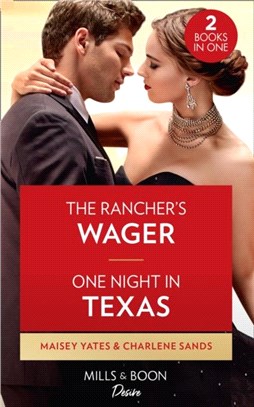 The Rancher's Wager / One Night In Texas：The Rancher's Wager / One Night in Texas (Texas Cattleman's Club: Rags to Riches)