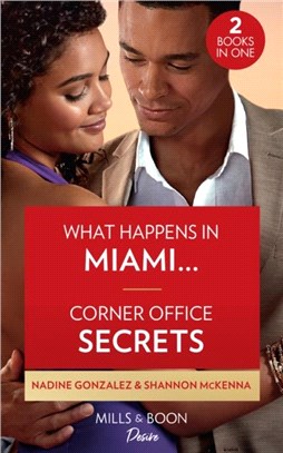 What Happens In Miami... / Corner Office Secrets：What Happens in Miami... (Miami Famous) / Corner Office Secrets (Men of Maddox Hill)