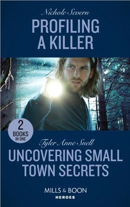 Profiling A Killer / Uncovering Small Town Secrets：Profiling a Killer (Behavioral Analysis Unit) / Uncovering Small Town Secrets (the Saving Kelby Creek Series)