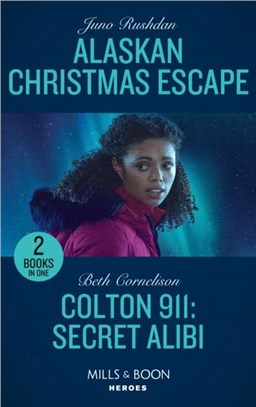Alaskan Christmas Escape / Colton 911: Secret Alibi：Alaskan Christmas Escape (Fugitive Heroes: Topaz Unit) / Colton 911: Secret Alibi (Colton 911: Chicago)
