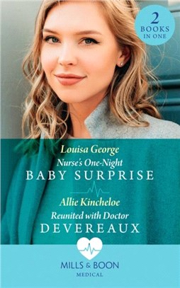 Nurse's One-Night Baby Surprise / Reunited With Doctor Devereaux：Nurse's One-Night Baby Surprise / Reunited with Doctor Devereaux