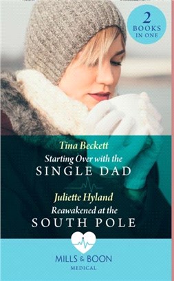 Starting Over With The Single Dad / Reawakened At The South Pole：Starting Over with the Single Dad / Reawakened at the South Pole