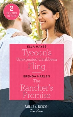 Tycoon's Unexpected Caribbean Fling / The Rancher's Promise：Tycoon's Unexpected Caribbean Fling / the Rancher's Promise (Match Made in Haven)