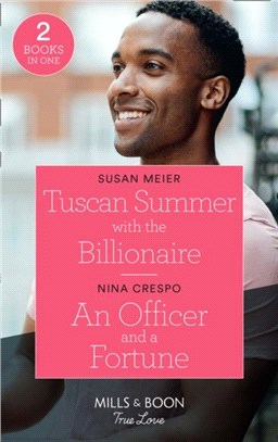 Tuscan Summer With The Billionaire / An Officer And A Fortune：Tuscan Summer with the Billionaire (A Billion-Dollar Family) / an Officer and a Fortune (the Fortunes of Texas: the Hotel Fortune)