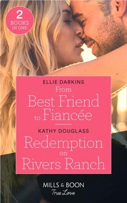 From Best Friend To Fiancee / Redemption On Rivers Ranch：From Best Friend to Fiancee / Redemption on Rivers Ranch (Sweet Briar Sweethearts)