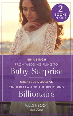 From Wedding Fling To Baby Surprise / Cinderella And The Brooding Billionaire：From Wedding Fling to Baby Surprise / Cinderella and the Brooding Billionaire