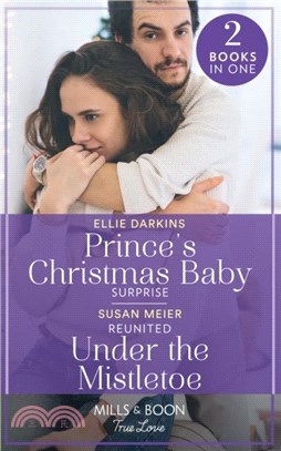 Prince's Christmas Baby Surprise / Reunited Under The Mistletoe：Prince's Christmas Baby Surprise (A Wedding in New York) / Reunited Under the Mistletoe (A Wedding in New York)