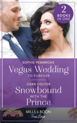Vegas Wedding To Forever / Snowbound With The Prince：Vegas Wedding to Forever (the Heirs of Wishcliffe) / Snowbound with the Prince