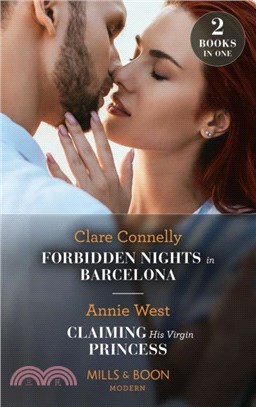 Forbidden Nights In Barcelona / Claiming His Virgin Princess：Forbidden Nights in Barcelona (the Cinderella Sisters) / Claiming His Virgin Princess (Royal Scandals)