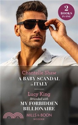 A Baby Scandal In Italy / Stranded With My Forbidden Billionaire：A Baby Scandal in Italy / Stranded with My Forbidden Billionaire
