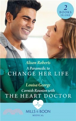 A Paramedic To Change Her Life / Cornish Reunion With The Heart Doctor：A Paramedic to Change Her Life / Cornish Reunion with the Heart Doctor