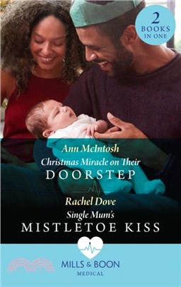 Christmas Miracle On Their Doorstep / Single Mum's Mistletoe Kiss：Christmas Miracle on Their Doorstep (Carey Cove Midwives) / Single Mum's Mistletoe Kiss (Carey Cove Midwives)