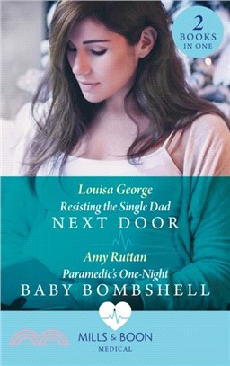 Resisting The Single Dad Next Door / Paramedic's One-Night Baby Bombshell：Resisting the Single Dad Next Door (Rawhiti Island Medics) / Paramedic's One-Night Baby Bombshell