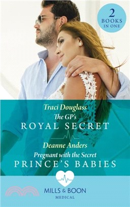 The Gp's Royal Secret / Pregnant With The Secret Prince's Babies：The Gp's Royal Secret / Pregnant with the Secret Prince's Babies