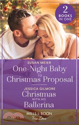 One-Night Baby To Christmas Proposal / Christmas With His Ballerina：One-Night Baby to Christmas Proposal (A Five-Star Family Reunion) / Christmas with His Ballerina (A Five-Star Family Reunion)