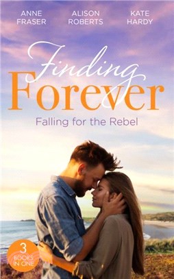 Finding Forever: Falling For The Rebel：St Piran's: Daredevil, Doctor...Dad! (St Piran's Hospital) / St Piran's: the Brooding Heart Surgeon / St Piran's: the Fireman and Nurse Loveday