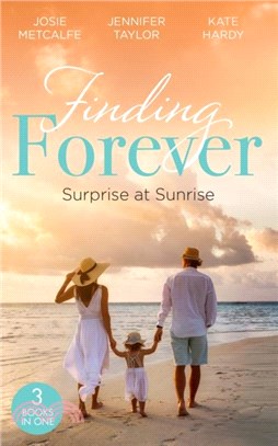 Finding Forever: Surprise At Sunrise：The Doctor's Bride by Sunrise (Brides of Penhally Bay) / the Surgeon's Fatherhood Surprise / the Doctor's Royal Love-Child