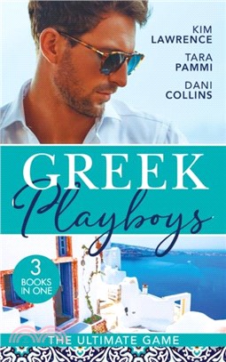 Greek Playboys: The Ultimate Game：The Greek's Ultimate Conquest / Blackmailed by the Greek's Vows / the Secret Beneath the Veil