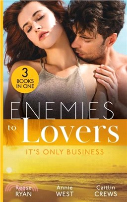 Enemies To Lovers: It's Only Business：Engaging the Enemy (the Bourbon Brothers) / Seducing His Enemy's Daughter / His for Revenge