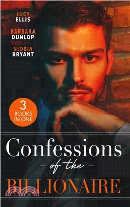 Confessions Of The Billionaire：Redemption of a Ruthless Billionaire / the Illegitimate Billionaire / a Billionaire Affair