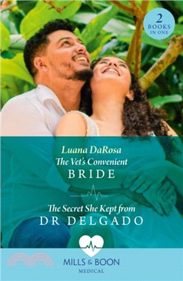 The Vet's Convenient Bride / The Secret She Kept From Dr Delgado：The Vet's Convenient Bride (Amazon River Vets) / the Secret She Kept from Dr Delgado (Amazon River Vets)