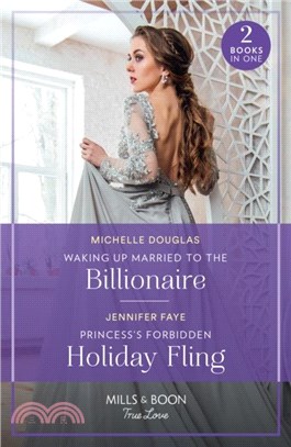 Waking Up Married To The Billionaire / Princess's Forbidden Holiday Fling：Waking Up Married to the Billionaire / Princess's Forbidden Holiday Fling (Princesses of Rydiania)