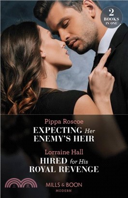 Expecting Her Enemy's Heir / Hired For His Royal Revenge：Expecting Her Enemy's Heir (A Billion-Dollar Revenge) / Hired for His Royal Revenge (Secrets of the Kalyva Crown)