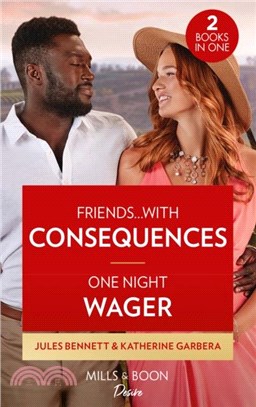Friends...With Consequences / One Night Wager：Friends...With Consequences (Business and Babies) / One Night Wager (the Gilbert Curse)