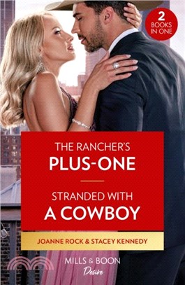 The Rancher's Plus-One / Stranded With A Cowboy：The Rancher's Plus-One (Kingsland Ranch) / Stranded with a Cowboy (Devil's Bluffs)