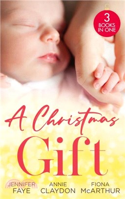 A Christmas Gift：Her Festive Baby Bombshell / Firefighter's Christmas Baby / Midwife's Mistletoe Baby