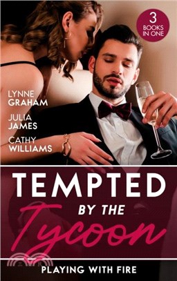 Tempted By The Tycoon: Playing With Fire：The Greek Tycoon's Blackmailed Mistress / a Tycoon to be Reckoned with / Secrets of a Ruthless Tycoon