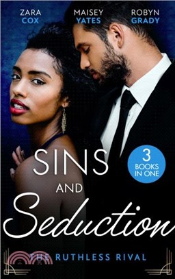 Sins And Seduction: The Ruthless Rival：Enemies with Benefits (the Mortimers: Wealthy & Wicked) / the Prince's Stolen Virgin / One Night with His Rival